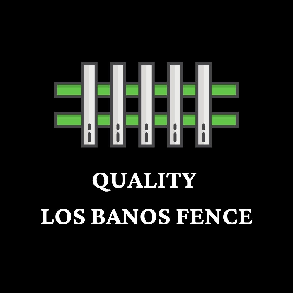 Quality Los Banos Fence